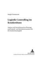 Logistik-Controlling im Krankenhaus di Margit Christiansen edito da Lang, Peter GmbH