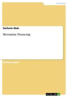 Mezzanine Financing di Stefanie Welz edito da GRIN Publishing