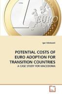 POTENTIAL COSTS OF EURO ADOPTION FOR TRANSITION COUNTRIES di Igor Velickovski edito da VDM Verlag Dr. Müller e.K.