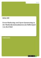 Event-Marketing und Sport-Sponsoring in der Markenkommunikation am Fallbeispiel von Red Bull di Stefan Still edito da GRIN Publishing