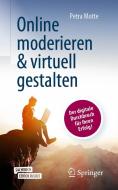 Effektiv online moderieren und virtuell gestalten di Petra Motte edito da Springer-Verlag GmbH