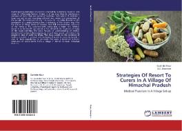 Strategies Of Resort To Curers In A Village Of Himachal Pradesh di Gurinder Kaur, B. G. Banerjee edito da LAP Lambert Academic Publishing