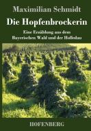 Die Hopfenbrockerin di Maximilian Schmidt edito da Hofenberg