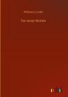 Far-away Stories di William J. Locke edito da Outlook Verlag