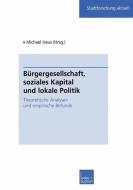 Bürgergesellschaft, soziales Kapital und lokale Politik edito da VS Verlag für Sozialwissenschaften