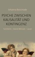 Psyche zwischen Kausalität und Kontingenz di Johanna Bossinade edito da Königshausen & Neumann
