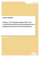 Analyse und Optimierungsansätze der zwischenmenschlichen Kommunikation in gruppenorientierten Arbeitsstrukturen di Antonia Gallotsik edito da Diplom.de
