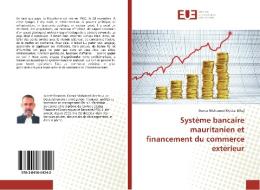 Syst Me Bancaire Mauritanien Et Financement Du Commerce Ext Rieur di Elhaj-O edito da Omniscriptum