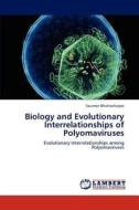 Biology and Evolutionary Interrelationships of Polyomaviruses di Soumen Bhattacharjee edito da LAP Lambert Acad. Publ.