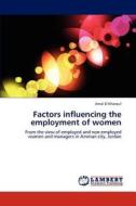 Factors influencing the employment of women di Amal El Kharouf edito da LAP Lambert Academic Publishing