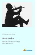 Anatewka di Scholem Alejchem edito da Literaricon Verlag