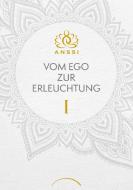 Vom Ego zur Erleuchtung di Anssi edito da Kamphausen Media GmbH