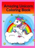 Amazing Unicorn Coloring Book di Cucu Suru edito da Cucu Suru