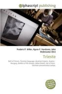 Trieste di Frederic P Miller, Agnes F Vandome, John McBrewster edito da Alphascript Publishing
