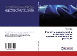 Raschety ravnovesij i modelirovanie kinetiki himicheskih reakcij di Jurij Pyatnickij, Petr Strizhak edito da LAP Lambert Academic Publishing