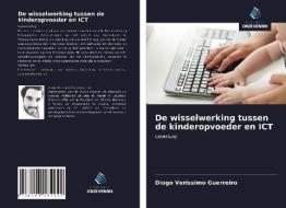 De wisselwerking tussen de kinderopvoeder en ICT di Diogo Veríssimo Guerreiro edito da Uitgeverij Onze Kennis