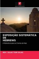 EXPOSI O SISTEM TICA DE HEBREWS di REV. SILAS TO SILAS edito da LIGHTNING SOURCE UK LTD
