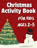 Christmas Activity Book for Kids Ages 2-5 di Dion McAdams edito da Dion McAdams
