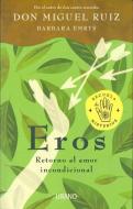 Eros (Spanish Edition) di Miguel Ruiz edito da URANO PUB INC