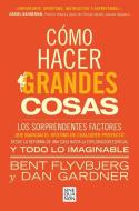 Cómo Hacer Grandes Cosas / How Big Things Get Done di Bent Flyvbjerg, Dan Gardner edito da EDICIONES B