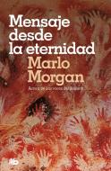 Mensaje desde la eternidad di Marlo Morgan edito da B de Bolsillo (Ediciones B)
