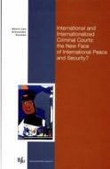 International and Internationalized Criminal Courts: The New Face of International Peace and Security? di Geert-Jan Alexander Knoops edito da BOOM JURIDIDISCHE