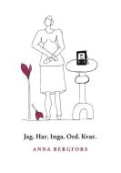 Jag. Har. Inga. Ord. Kvar. di Anna Bergfors edito da Books on Demand