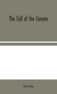 The Call of the Canyon di Zane Grey edito da Alpha Editions