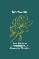 Mothwise di Knut Hamsun edito da Alpha Edition