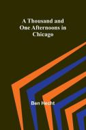 A Thousand and One Afternoons in Chicago di Ben Hecht edito da Alpha Edition