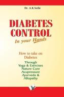 Diabetes Control In Your Hands di A. K Sethi edito da V&S Publishers