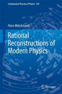 Rational Reconstructions of Modern Physics di Peter Mittelstaedt edito da SPRINGER NATURE