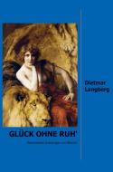 Glück ohne Ruh' di Dietmar Langberg edito da Bookmundo Direct