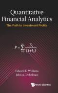 Quantitative Financial Analytics di Edward E Williams, John A Dobelman edito da WSPC