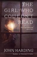 The Girl Who Couldn't Read di John Harding edito da Harper Collins Publ. UK