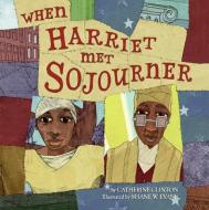 When Harriet Met Sojourner di Catherine Clinton edito da AMISTAD PR