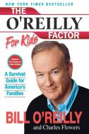 The O'Reilly Factor for Kids: A Survival Guide for America's Families di Bill O'Reilly edito da HARPER PAPERBACKS