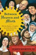 Between Heaven and Mirth di James Martin edito da KUPERARD (BRAVO LTD)