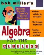 Bob Miller's Algebra For The Clueless di Bob Miller edito da Mcgraw-hill Education - Europe