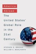 America Abroad di Stephen Brooks, William Wohlforth edito da Oxford University Press Inc