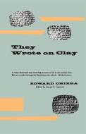They Wrote on Clay di Edward Chiera edito da University of Chicago Press