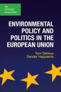 Environmental Policy and Politics in the European Union di Tom Delreux, Sander Happaerts edito da SPRINGER NATURE