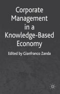 Corporate Management in a Knowledge-Based Economy di G. Zanda edito da Palgrave Macmillan