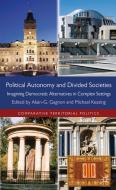 Political Autonomy and Divided Societies di Alain G. Gagnon, Michael Keating edito da Palgrave Macmillan