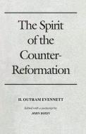 Spirit of the Counter-Reformation di H. Outram Evennett edito da UNIV OF NOTRE DAME