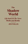 The Shadow World di Jim Willis edito da Praeger