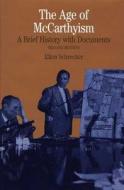 The Age of McCarthyism: A Brief History with Documents di Ellen Schrecker edito da Bedford Books