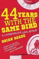 44 Years With The Same Bird di Brian Reade edito da Pan Macmillan