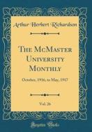 The McMaster University Monthly, Vol. 26: October, 1916, to May, 1917 (Classic Reprint) di Arthur Herbert Richardson edito da Forgotten Books