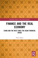 Finance And The Real Economy di Peter Nolan edito da Taylor & Francis Ltd